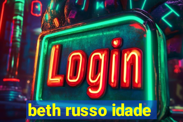 beth russo idade